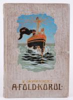 Dr. Gáspár Ferenc: A Föld Körül. Ausztrália Csendes Oceáni Szigetek, Japánország, Khina, Szibiria. 158képpel, 13 melléklettel. Singer és Wolfner kiadása, Budapest, 1908.