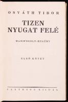 Frontregények: Osváth Tibor: Tízen Nyugat felé.(Hadifogoly-regény) Első kötet, Pantheon, Bp. Egészvá...
