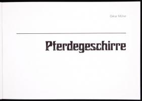 Oskar Müller: Pferdegeschirre. Uetikon am See, 1983, Eigenverlag. Lószerszámtörténeti képeskönyv / 
...