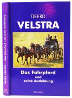Tjeerd Velstra: Das Fahrpferd und seine Ausbildung. Weggis, 1988, ISKA-Verlag. Kartonált, illusztrált, ex librisszel /  Hard cover, illustrated