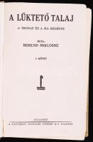 Frontregények: Berend Miklósné: A Lüktető Talaj, a tegnap és a ma regénye. 1. Kötet. A Pantheon Irodalmi Intézet R.-T. kiadása, Bp. Egészvászon kötésben.
