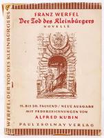 Franz Werfel: Der Tod Des Kleinbürgers. Berlin, Bécs, Lipcse, 1928. Paul Zsolnay Kiadó. Német nyelvű novella, Alfréd Kubin grafikáival. Jó állapotban papírborítású egészvászon kötésben.