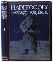 Hadifoglyok magyar története I. Budapest 1930. Athenaeum. 226 szövegképpel, 4 műmelléklettel, 5 térképmelléklettel