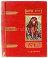 Msyne Reid: Les Naufrages de Lile de Borneo. Hachette. Paris 1935.