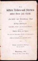 Das bittere Leiden und Sterben unsers Herrn Jesu Christi. Ein Gebet- und Betrachtungs-Buch für die heilige Fastenzeit. Regensburg, 1858, Georg Joseph Manz. Korabeli félbőr kötésben, acélmetszet címképpel (gerincén sérült)