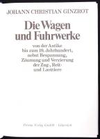 Johann Christian Ginzrot: Die Wagen und Fuhrwerke von der Antike bis zum 19, Jahrhundert, nebst Besp...