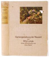 Willy Lange - Otto Stahn: Gartengestaltung der Neuzeit. Mit 320 in den Text gedruckten Abb., 16 bunt...