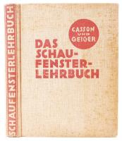 Herbert N. Casson und H.M.Geiger: Das Schaufenster-Lehrbuch. Berlin, 1930, Josef Singer Verlag. Egészvászon, kiadói kötésben / Linen binding