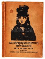 Hevesy Iván: Az impresszionizmus művészete. Gyoma, 1922, Kner könyvkiadás. 45 képpel, foltos kartonkötésben.