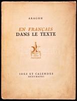 Aragon: En francais dans le texte. Neuchatel, ~1940, k.n.. Francia nyelvű könyv, számozott: 679/1500, fűzött, papírkötésben.