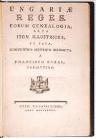 Francisco Babai: Ungariae reges, eorum genealogia, acta item illustriora, et fata compendio metrico deducta. Tyrnaviae (Nagyszombat), 1773. Újrakötve, kartonált, a címlapon vignettával. Apró sérülés a gerincen