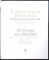 A Szentföld öröksége. Kincsek a jeruzsálemi Izrael Múzeumból. The hertage of the Holy Land. Treasure...