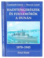 Csonkaréti Károly-Benczúr László: Haditengerészek és folyamőrök a Dunán. Budapest, é.n., Zrínyi Kiadó. Kartonált, illusztrált