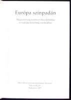 Európa színpadán. Szerk: Marosi Ernő. Budapest, 2009, Balassi Kiadó. Kartonált, illusztrált