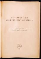 Hazay István és Tárczy-Hornoch Antal: A Gauss-Krüger koordináták számítása. Budapest, 1951, Akadémia...