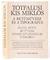 Haiman György: Tótfalusi Kis Miklós. A betűművész és a tipográfus. Budapest, 1972, Magyar Helikon. Egészvászon kötésben, papír védőbotíróval