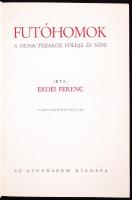 Erdei Ferenc: Futóhomok. A Duna-Tiszaköz földje és népe. cca. 1946-1947, Az Atheneum Kiadása. Egészvászon kötésben, 35 fényképfelvétellel