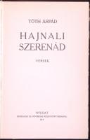 Tóth Árpád: Hajnali szerenád. Versek. Budapest, 1913, Nyugat Irodalmi és Nyomdai Részvénytársaság. Félvászon kötésben