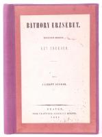 Vachott Sándor: Báthory Erzsébet. Történeti beszély. Első, egyetlen kiadás. Pest, 1847, Trattner-Károlyi Nyomda. Félvászon kötésben, vízfoltos