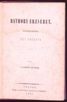 Vachott Sándor: Báthory Erzsébet. Történeti beszély. Első, egyetlen kiadás. Pest, 1847, Trattner-Kár...