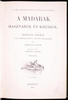Herman Ottó: A madarak hasznáról és káráról. Darányi Ignácz m. kir. földmivelésügyi minister megbízá...