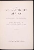 Kittenberger Kálmán: A megváltozott Afrika. Nagybányai Horthy Jenő előszavával, 109 képpel. Franklin...