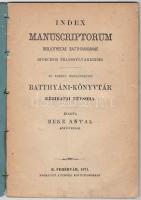 Beke Antal: Az Erdély egyházmegyei Batthyáni-könyvtár kéziratai névsora. Index manuscriptorum biblio...