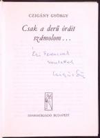 Czigány György: Csak a derű óráit számolom... Budapest, 1981, Zeneműkiadó Vállalat. Dedikált, karton...