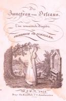 Friedrich von Schiller: Die Jungfrau von Orleans. Eine romatische Tragödie - -. Wien, 1818, Kaulfuß ...