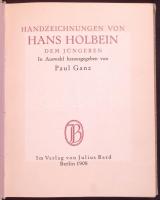 Handzeichnungen von Hans Holbein dem jüngeren. In Auswahl hrsg. von Paul Ganz. Berlin, 1908, Julius ...