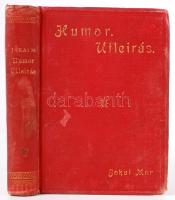 Jókai Mór: Humor. Útleírás. Bp., 1887, Ráth Mór. Kiadói aranyozott egészvászon kötésben, aranyozott élmetszéssel, kissé kopottas állapotú