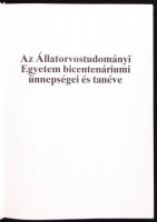 Az Állatorvostudományi Egyetem bicentenáriumi ünnepségei és tanéve. Bp., [1987], az Állatorvostudomá...