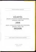 Küldetés. Koszovó, Afganisztán, Bosznia-Hercegovina, Szarajevó, Ciprus, Sína / Mission. Kosovo, Afgh...