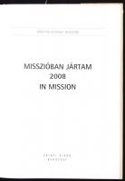 Misszióban jártam. In Mission. Bp., 2008, Zrínyi. Fotóalbum, kartonált, védőborítóval / 
Photo album...