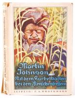Martin Johnson: Mit dem Kurbelkasten bei den Menschenfressern. Abenteuer auf den Neuen Hebriden. Leipzig, 1927, F. A. Brockhaus. Kiadói egészvászon kötésben, védőborítóval, fotókkal illusztrált /  Linen binding, dust jacket, with photos