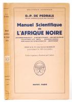 D.-P. de Pedrals: Manuel Scientifique de L'Afrique Noire. Cartes et gravures dessinées par l'auteur. Paris, 1949, Payot. Kiadói papírkötésben, illusztrált /  Paperback, illustrated