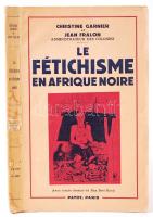 Christine Garnier - Jean Fralon: Le Fétichisme en Afrique noire (Togo-Cameroun). Avec 30 dessins de Ray Bret Koch. Paris, 1951, Payot. Kiadói festett papírkötésben, illusztrált, sok tollas beírással /  Paperback, with inscriptions