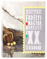 Banner Zoltán: Erdélyi magyar művészet a XX. században. Bp., 1990, Képzőművészeti Kiadó. Egészvászon kötésben, védőborítóval, gazdag képanyaggal