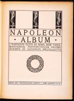 Napoleon album. I. Napoleon élete és kora, írók tanulmányaiban, festőművészek festményeiben és rajza...