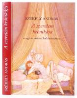 Székely Andás: A szerelem krónikája, avagy az erotika kultúrtörténete. 1988, Budapest, Officina Nova, kartonkötésben