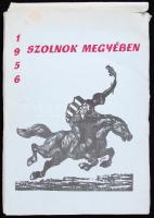 1956 Szolnok megyében. A forradalom a megyei sajtó és aprónyomtatványok tükrében. Kb 100 db nyomtatv...