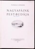 Tonelli Sándor: Nagyapáink Pest-Budája Bp., 1944, Athenaeum. 218p., Kiadói félvászon kötésben, (kötés szétvált)