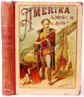 Markó Ferencz (szerk.): Amerika felfedezése és meghódítása. Kolombus Kristóf, Cortez Ferdinand és Pizzaro Ferencz Bp., é.n. Nagel Ottó. 3 db litho képpel (kijárnak). Félvászon kötésben, litho címlappal