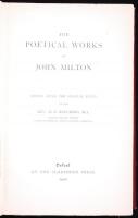 Milton, John: The Poetical Works of John Milton. Edited after the original texts by the Rev. H. C. Beeching. Oxford, 1900, Clarendon. Kiadói, aranyozott, egészvászon kötésben, szép állapotú /  Gold plated linen binding, nice condition
