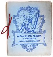 Vágyainknak albuma - Tündérvásár Nagymagyarországért gyűjtőalbum kb 110 képpel. Jó állapotban