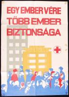 cca 1970 "Egy ember vére több ember biztonsága", vöröskeresztes plakát, színes nyomat, 66x47cm