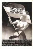 Propaganda of Communist Party of Hungary; Rákóczi, Kossuth, Petőfi szellemében megvédi hazánk függetlenségét a Magyar Kommunista Párt
