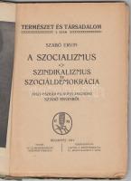 Szabó Ervin: A szocializmus; Szindikalizmus és szociáldemokrácia. Mellékelve Jászi Oszkár és Kunfi Z...