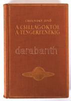 Cholnoky Jenő: A csillagoktól a tengerfenékig. 1-4. köt. 1. A csillagok világa. 195 képpel. 2. Meteo...