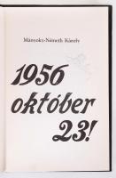 Mányoky-Németh Károly: 1956 október 23! Kiadói egészvászon kötésben, a szerző arcképével, tulajdonos...